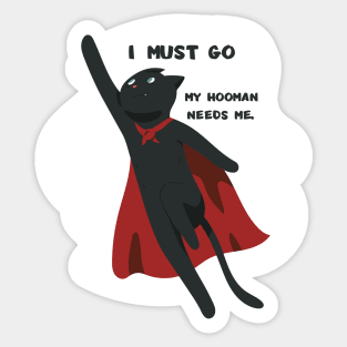 funny cat - I must go. My hooman needs me (red) Sticker